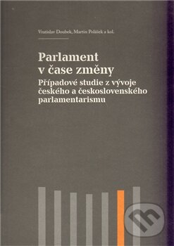 Levně Parlament v čase změny (případové studie z vývoje českého a československého parlamentarismu) - kniha z kategorie Politológia a politika