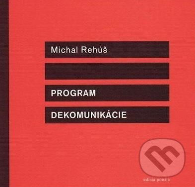 Levně Program dekomunikácie - Michal Rehúš - kniha z kategorie Poézia