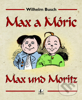 Kniha: Max a Móric (Wilhelm Busch). Deus, 2011