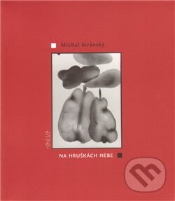 Kniha: Na hruškách nebe (Michal Stránský)