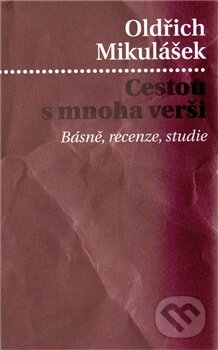 Levně Cestou s mnoha verši (Básně, recenze, studie) - Oldřich Mikulášek - kniha z kategorie Životopisy