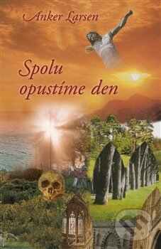 Levně Spolu opustíme den - Anker Larsen - kniha z kategorie Beletria