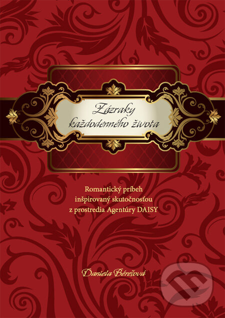 Levně Zázraky každodenného života (Romantický príbeh inšpirovaný skutočnosťou z prostredia Agentúry Daisy) - kniha z kategorie Beletria