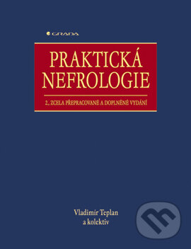 Praktická nefrologie - Vladimír Teplan a kol., Grada, 2006