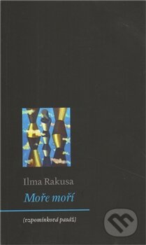 Levně Moře moří - Ilma Rakusa - kniha z kategorie Spoločenská beletria