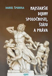 Levně Najstaršie dejiny spoločnosti, štátu a práva - Daniel Šmihula - kniha z kategorie História
