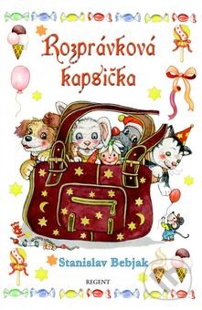 Kniha: Rozprávková kapsička (Stanislav Bebjak). Regent, 2011