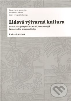 Levně Lidová výtvarná kultura (Dvacet dva příspěvků k teorii, metodologii, ikonografii a komparatistice) - kniha z kategorie Umenie, dizajn a architektúra