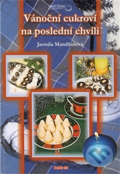 Levně Vánoční cukroví na poslední chvíli - Jarmila Mandžuková - kniha z kategorie Kuchárky