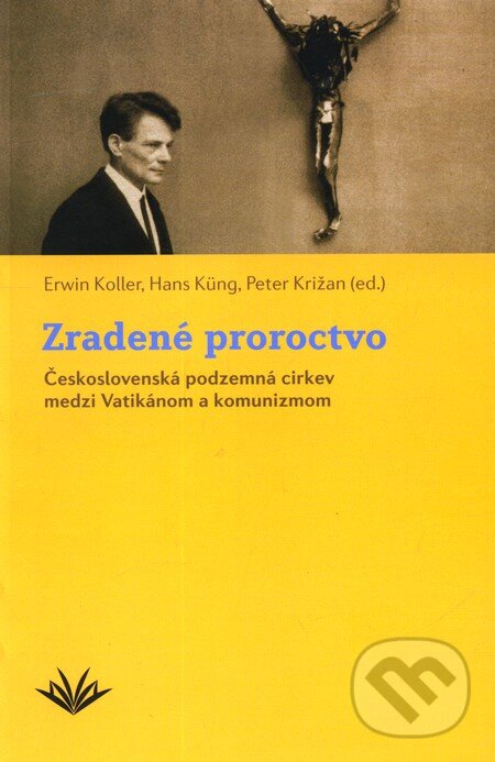 Zradené proroctvo - Erwin Koller a kol., Vydavateľstvo Michala Vaška, 2011