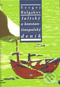 Jaltský a konstantinopolský deník - S. N. Bulgakov, Refugium Velehrad-Roma, 2011