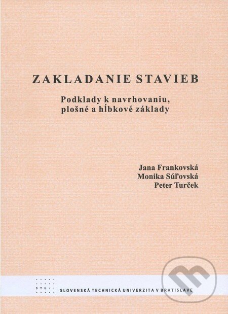 Zakladanie stavieb - Jana Frankovská, Peter Turček, Monika Súľovská, STU, 2011