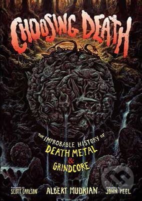 Levně Choosing Death : The Improbable History of Death Metal & Grindcore - kniha z kategorie Hudba