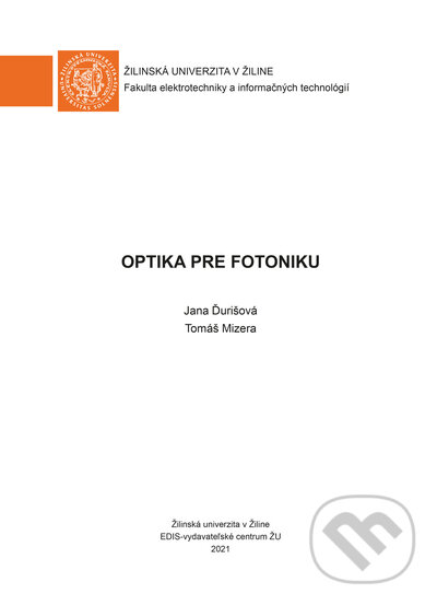 Kniha: Optika pre fotoniku (Jana Ďurišová a Tomáš Mizera). EDIS, 2021