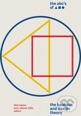 Levně The ABC's of Triangle, Square, Circle (The Bauhaus and Design Theory) - kniha z kategorie Odborné a náučné