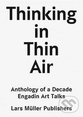 Levně Thinking in Thin Air (Anthology of a Decade: Engadin Art Talks) - kniha z kategorie Architektúra