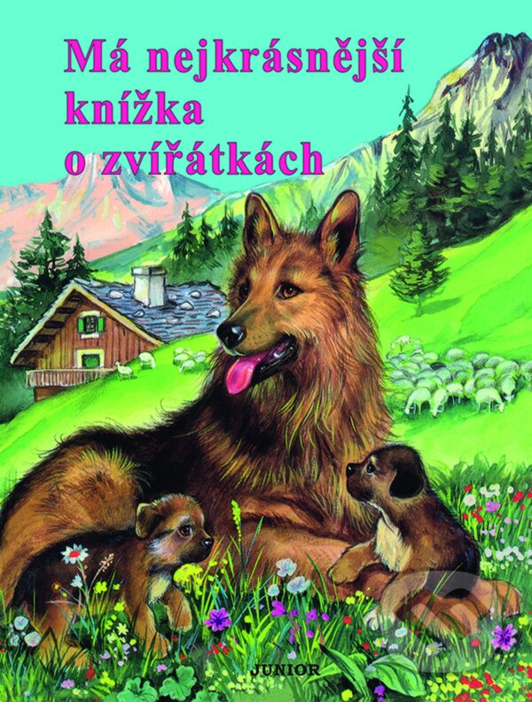 Levně Má nejkrásnější knížka o zvířátkách - kniha z kategorie Beletria