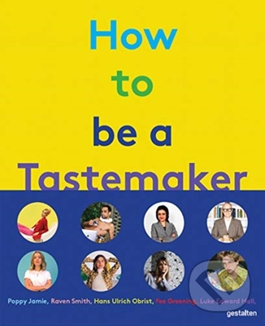 How to Be a Tastemaker, Gestalten Verlag, 2021