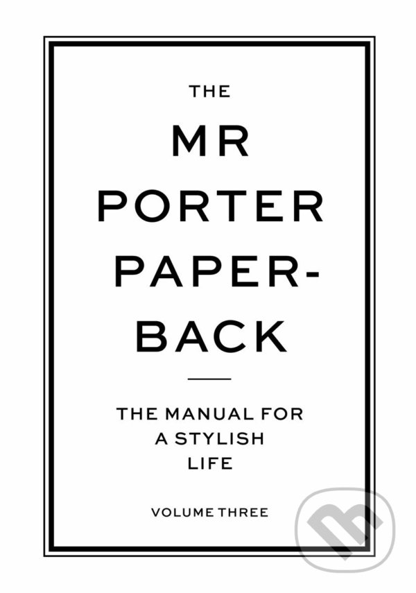 Levně The Mr Porter Paperback (The Manual for a Stylish Life (Volume Three)) - kniha z kategorie Móda