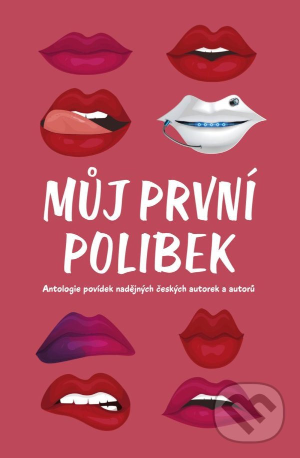 Levně Můj první polibek (Antologie povídek nadějných českých autorek a autorů) - kniha z kategorie Beletria