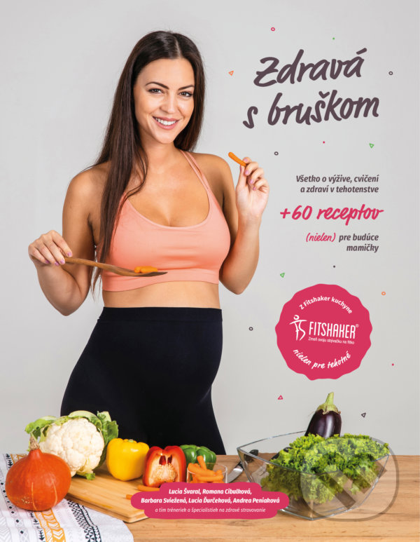 Levně Zdravá s bruškom (Všetko o výžive, cvičení a zdraví v tehotenstve +60 receptov pre budúce mamičky) - kniha z kategorie Zdravie a životný štýl