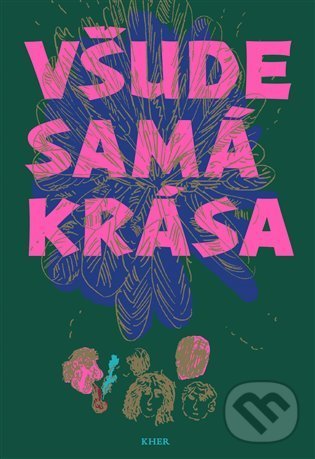 Všude samá krása - Tereza Šiklová (ilustrátor), KHER, 2021