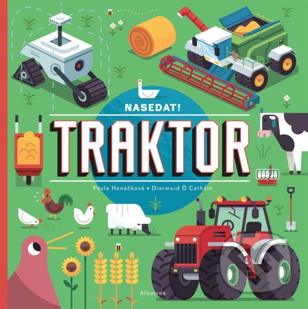 Nasedat! Traktor - Pavla Hanáčková, Diarmuid Ó Catháin (ilustrátor), Albatros CZ, 2022