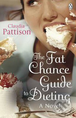 The Fat Chance Guide to Dieting - Claudia Pattison, Penguin Books, 2011