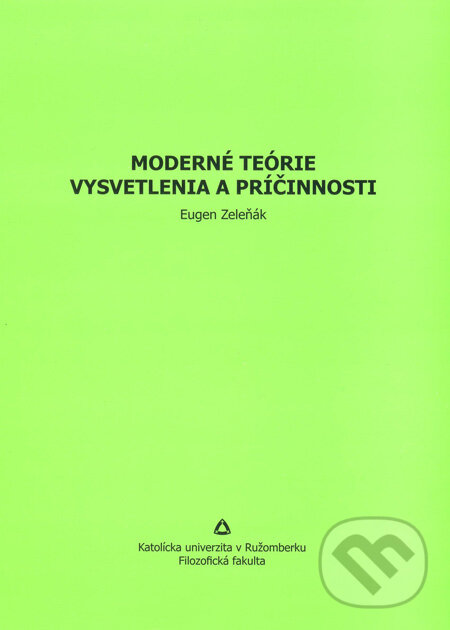 Levně Moderné teórie vysvetlenia a príčinnosti - Eugen Zeleňák - kniha z kategorie Filozofia