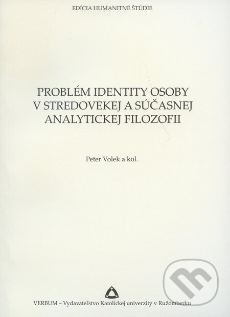 Problém identity osoby v stredovekej a súčasnej analytickej filozofii - Peter Volek a kol., Verbum, 2010