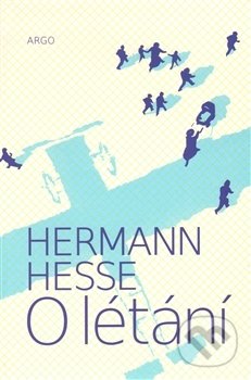O létání - Hermann Hesse, Argo, 2009
