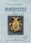 Zemianstvo na Slovensku v novoveku (Časť I.) - Miloš Kovačka a kol., Slovenská národná knižnica, 2009