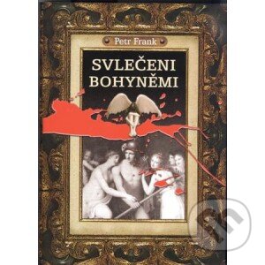 Levně Svlečeni bohyněmi - Petr Frank - kniha z kategorie Beletria