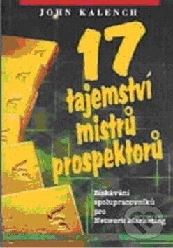 Levně 17 tajemství mistrů prospektorů - John Kalench - kniha z kategorie Marketingová komunikácia