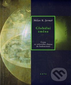 Levně Globální změna (Cesta ze světového chaosu do budoucnosti) - kniha z kategorie Ekológia