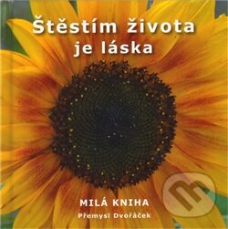 Levně Štěstím života je láska - Přemysl Dvořáček - kniha z kategorie Beletria