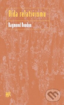 Levně Bída relativismu - Raymond Boudon - kniha z kategorie Sociológia