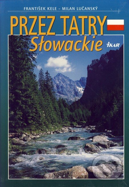 Kniha: Przez Tatry Slowackie (František Kele a Milan Lučanský). Ikar, 2003