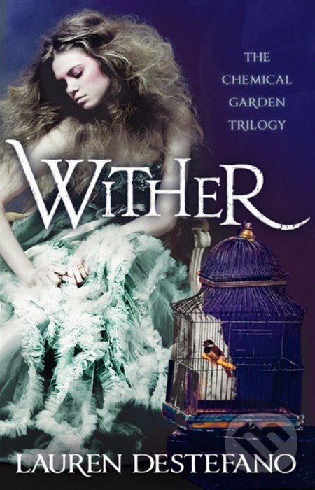 Wither - Lauren DeStefano, HarperCollins, 2012