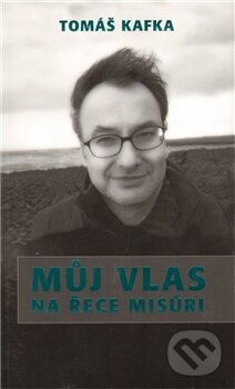 Levně Můj vlas na řece Misůri - Tomáš Kafka - kniha z kategorie Životopisy