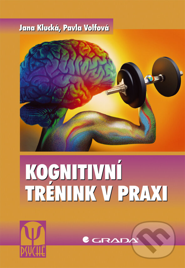 Kognitivní trénink v praxi - Jana Klucká, Pavla Volfová, Grada, 2009