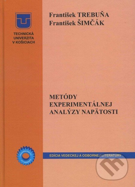 Metódy experimentálnej analýzy napätosti - František Trebuňa, František Šimčák, Elfa, 2011