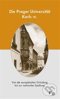 Levně Die Prager Universität Karls IV. (Von der europäischen Gründung bis zur nationalen Spaltung) - kniha z kategorie Životopisy