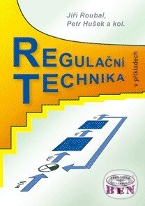 Kniha: Regulační technika v příkladech (Jiří Roubal, Petr Hušek a kolektív). BEN - technická literatura, 2011