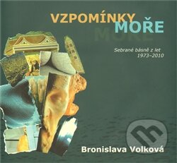 Levně Vzpomínky moře (Sebrané básně z let 1973 - 2010) - Bronislava Volková - kniha z kategorie Poézia
