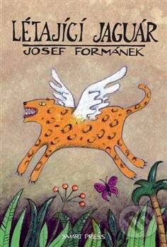 Létající jaguár - Josef Formánek, Smart Press, 2012