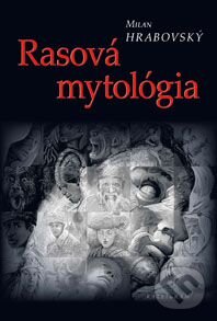 Levně Rasová mytológia - Milan Hrabovský - kniha z kategorie História