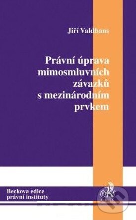 Levně Právní úprava mimosmluvních závazků s mezinárodním prvkem - kniha z kategorie Právo