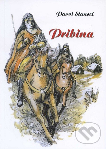 Levně Pribina - Pavol Stancel - kniha z kategorie Beletria