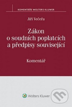 Levně Zákon o soudních poplatcích a předpisy související - kniha z kategorie Odborné a náučné